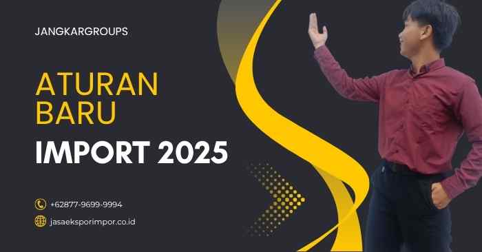 Aturan Baru Import 2025