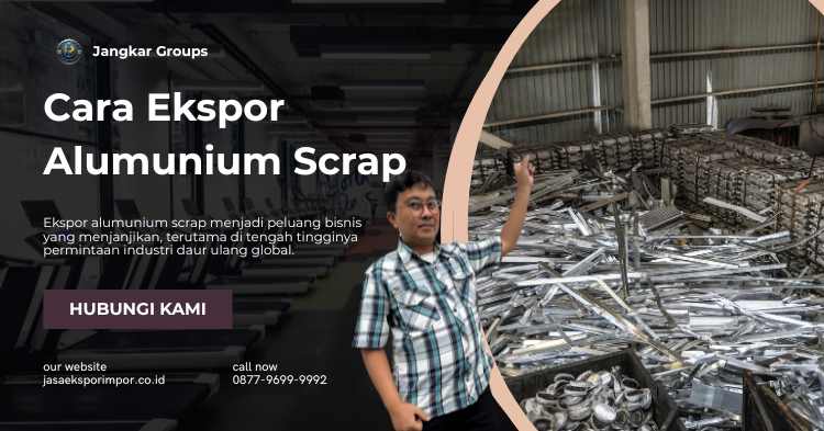 Cara Ekspor Alumunium scrap: Panduan Lengkap untuk Pelaku Usaha
