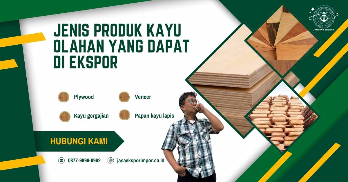 Jenis Produk Kayu Olahan yang Dapat Di ekspor