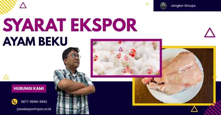 Syarat Ekspor Ayam Beku Peluang Bisnis Ekspor