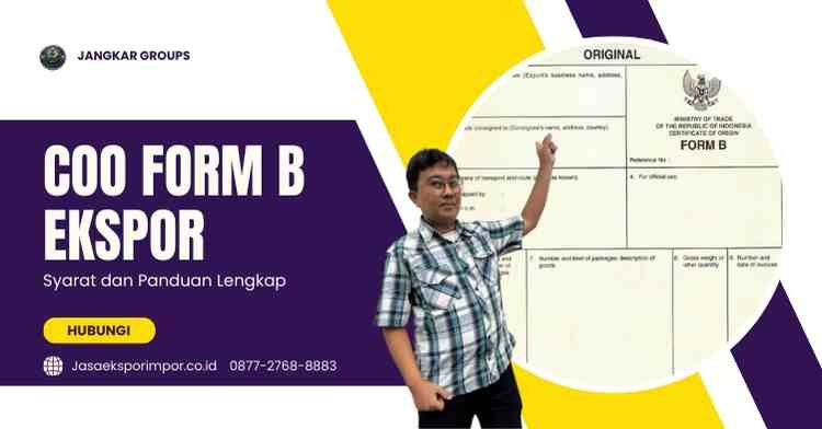 COO Form B Ekspor Syarat dan Panduan Lengkap
