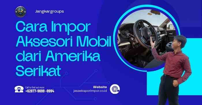 Cara Impor Aksesori Mobil dari Amerika Serikat