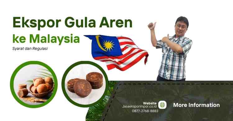 Ekspor Gula Aren ke Malaysia Syarat dan Regulasi