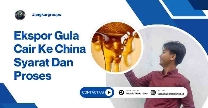 Ekspor Gula Cair Ke China Syarat Dan Proses