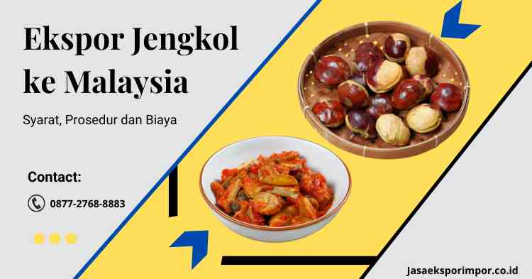 Ekspor Jengkol ke Malaysia Syarat, Prosedur dan Biaya