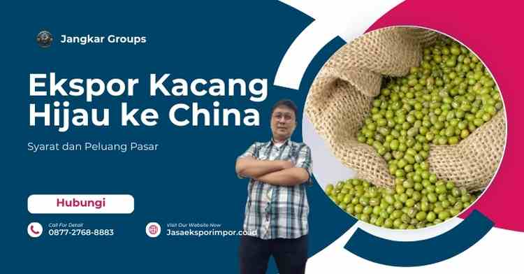 Ekspor Kacang Hijau ke China Syarat dan Peluang Pasar