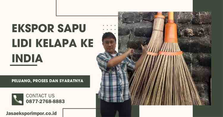 Ekspor Sapu Lidi Kelapa ke India Peluang, Proses dan Syaratnya