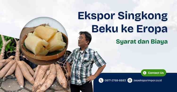 Ekspor Singkong Beku ke Eropa