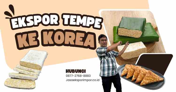 Ekspor Tempe ke Korea Syarat dan Strategi