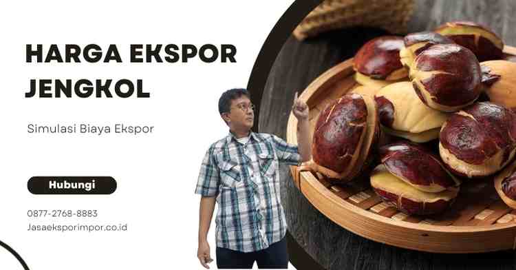 Harga Ekspor Jengkol Simulasi Biaya Ekspor