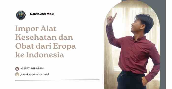 Impor Alat Kesehatan dan Obat dari Eropa ke Indonesia