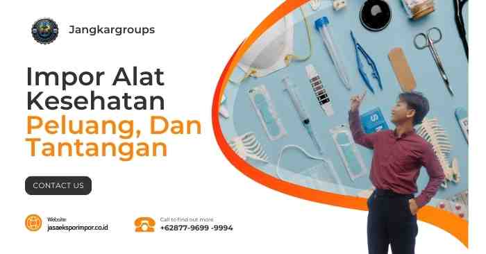 Impor Alat Kesehatan dari China Peluang, Dan Tantangan
