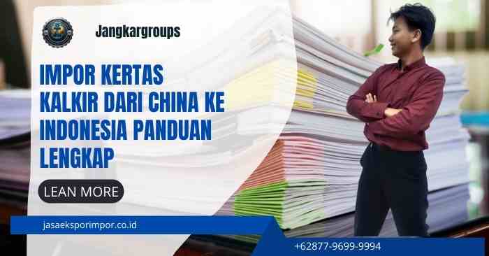 Impor Kertas Kalkir Dari China Ke Indonesia Panduan Lengkap