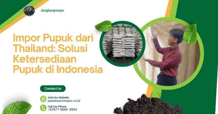 Impor Pupuk dari Thailand Solusi Ketersediaan Pupuk di Indonesia