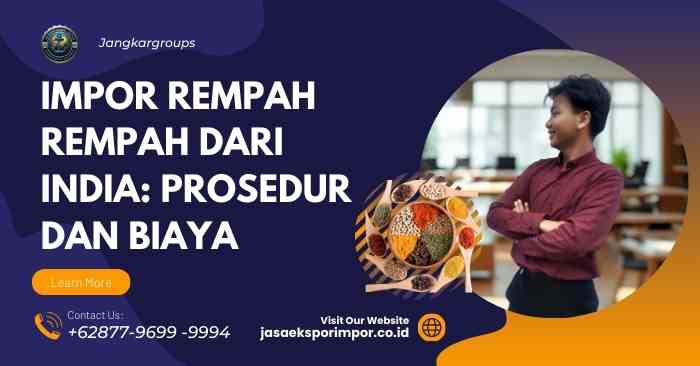 Impor Rempah Rempah dari India Prosedur dan Biaya