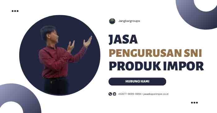 Jasa Pengurusan SNI Produk Impor