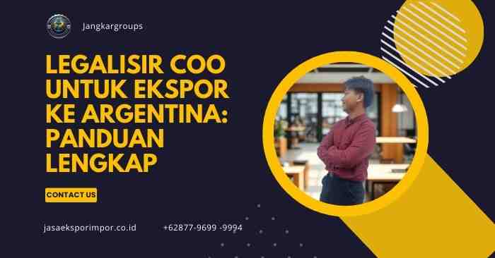 Legalisir COO Untuk Ekspor Ke Argentina Panduan Lengkap