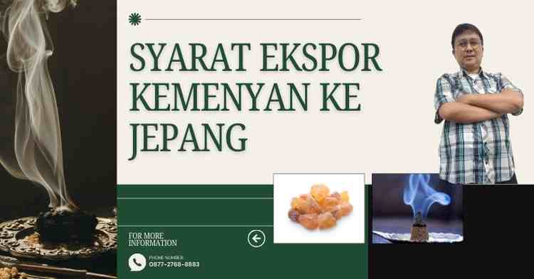 Syarat Ekspor Kemenyan ke Jepang Panduan Lengkap