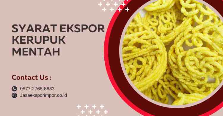 Syarat Ekspor Kerupuk Mentah