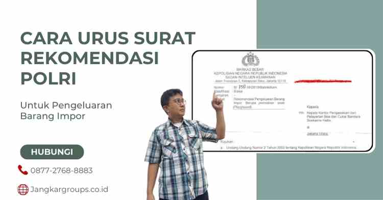 Urus Surat Rekomendasi Polri untuk Pengeluaran Barang Impor