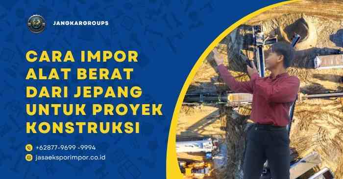 Cara Impor Alat Berat dari Jepang untuk Proyek Konstruksi