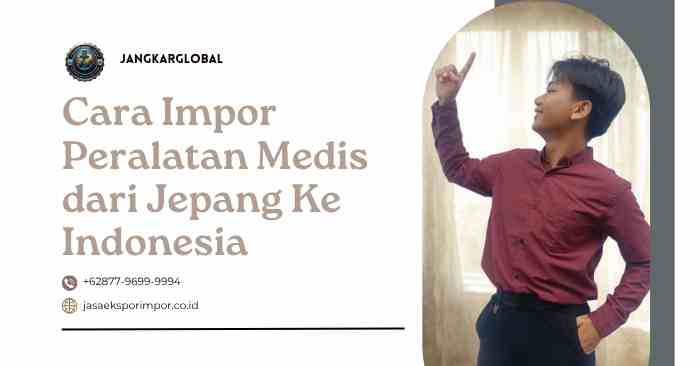 Cara Impor Peralatan Medis dari Jepang Ke Indonesia