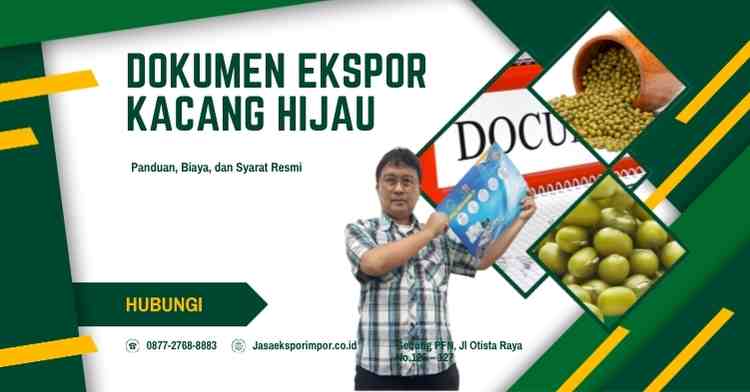 Dokumen Ekspor Kacang Hijau Panduan, Biaya, dan Syarat Resmi