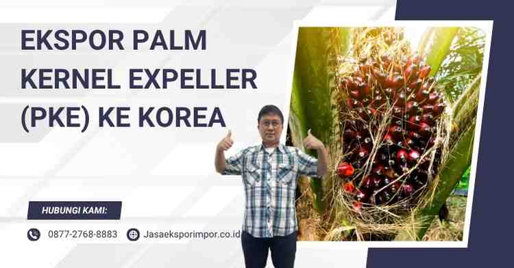 Ekspor Palm Kernel Expeller (PKE) ke Korea