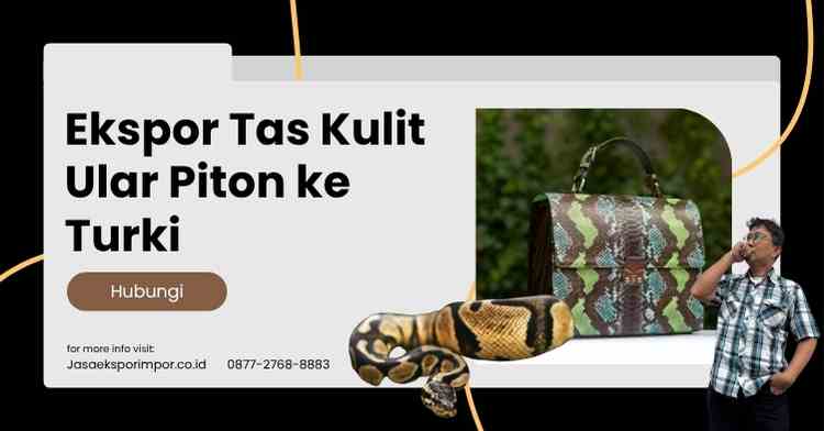 Ekspor Tas Kulit Ular Piton ke Turki