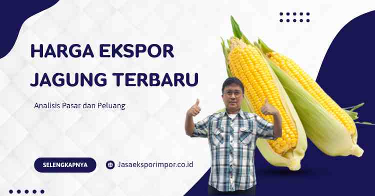 Harga Ekspor Jagung Terbaru