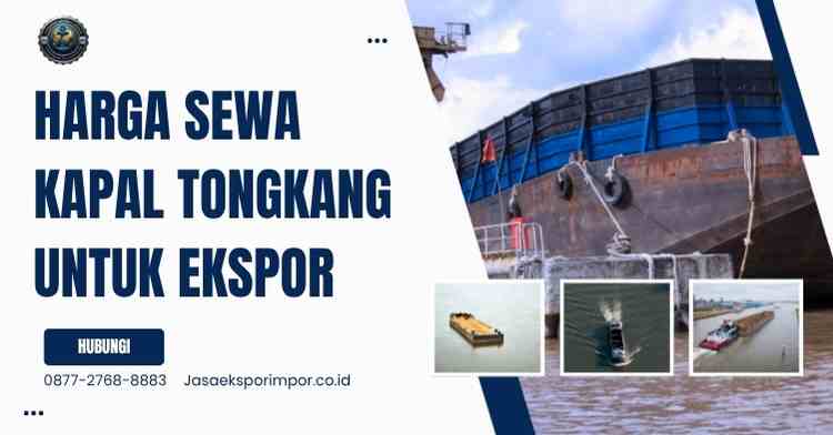 Harga Sewa Kapal Tongkang untuk Ekspor
