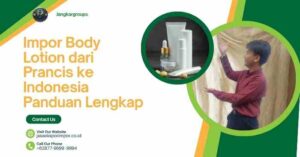 Impor Body Lotion dari Prancis ke Indonesia Panduan Lengkappp