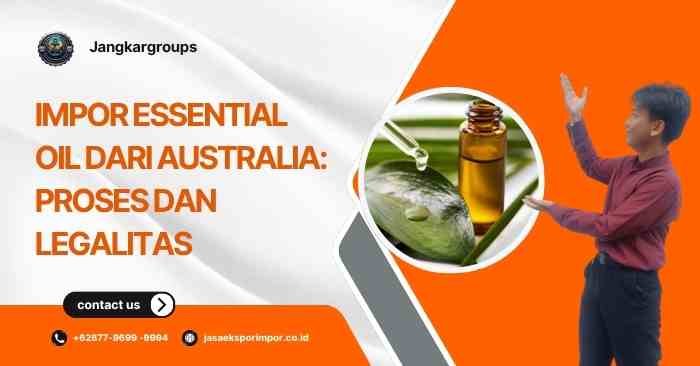 Impor Essential Oil dari Australia Proses dan Legalitas