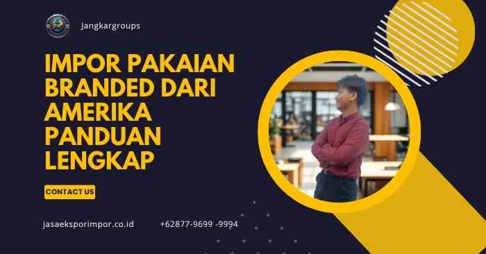 Impor Pakaian Branded dari Amerika Panduan Lengkap