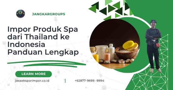 Impor Produk Spa dari Thailand ke Indonesia Panduan Lengkap
