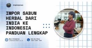 Impor Sabun Herbal dari India ke Indonesia Panduan Lengkap