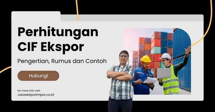 Perhitungan CIF Ekspor: Pengertian, Rumus dan Contoh
