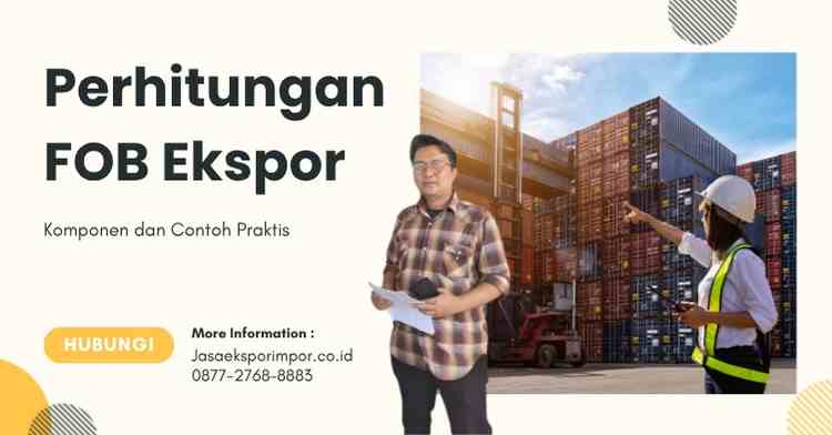 Perhitungan FOB Ekspor: Komponen dan Contoh Praktis